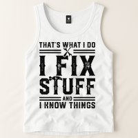 Funny That's What I Do I Fix Stuff And I Know Things   Tank Top