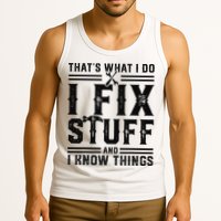 Funny That's What I Do I Fix Stuff And I Know Things   Tank Top