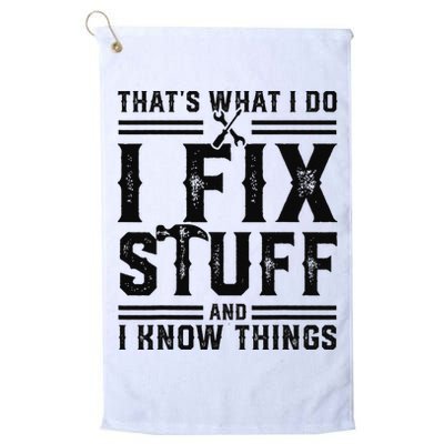 Funny That's What I Do I Fix Stuff And I Know Things   Golf Towel