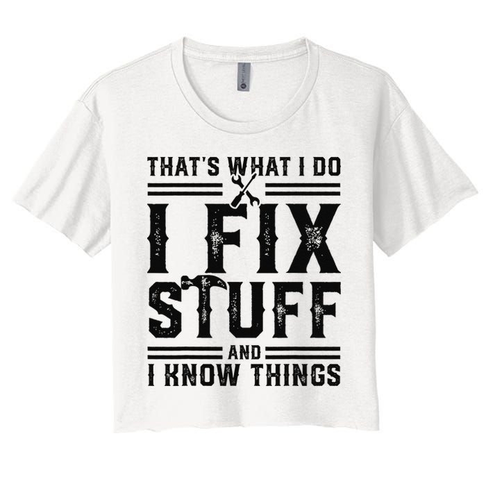 Funny That's What I Do I Fix Stuff And I Know Things   Crop Top