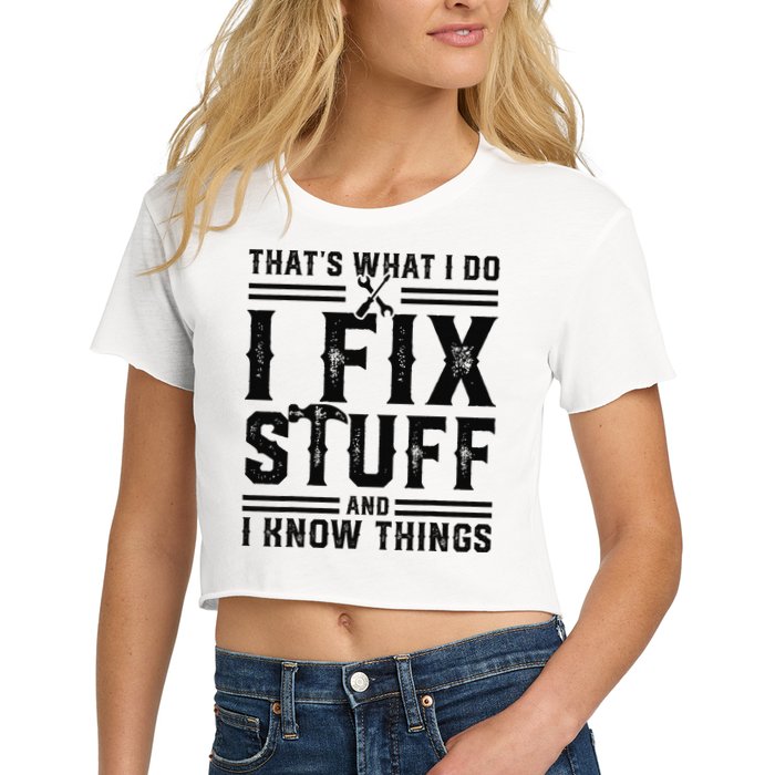 Funny That's What I Do I Fix Stuff And I Know Things   Crop Top