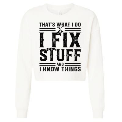 Funny That's What I Do I Fix Stuff And I Know Things   Cropped Pullover Crew