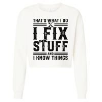 Funny That's What I Do I Fix Stuff And I Know Things   Cropped Pullover Crew