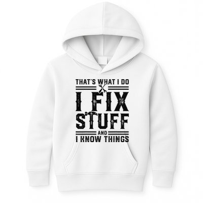 Funny That's What I Do I Fix Stuff And I Know Things   Kids Hoodie