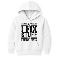 Funny That's What I Do I Fix Stuff And I Know Things   Kids Hoodie