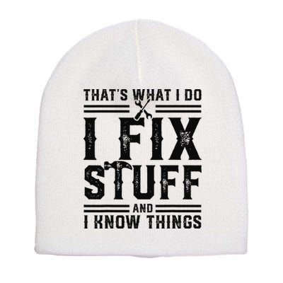 Funny That's What I Do I Fix Stuff And I Know Things   Short Acrylic Beanie