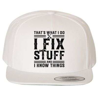 Funny That's What I Do I Fix Stuff And I Know Things   Wool Snapback Cap