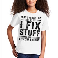 Funny That's What I Do I Fix Stuff And I Know Things   Kids T-Shirt