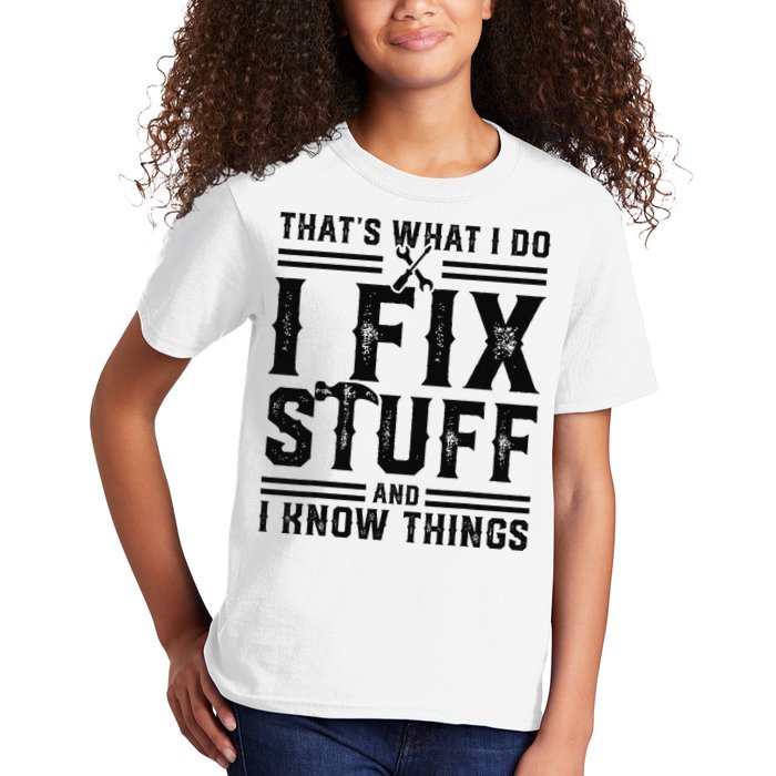 Funny That's What I Do I Fix Stuff And I Know Things   Kids T-Shirt