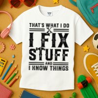 Funny That's What I Do I Fix Stuff And I Know Things   Kids T-Shirt