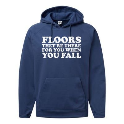 Floors There When You Fall Gift Performance Fleece Hoodie