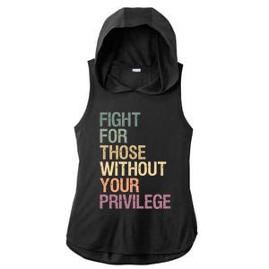 Fight Those Without Your Privilege Civil Social Justice Gift Ladies PosiCharge Tri-Blend Wicking Draft Hoodie Tank