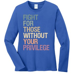 Fight Those Without Your Privilege Civil Social Justice Gift Ladies Long Sleeve Shirt