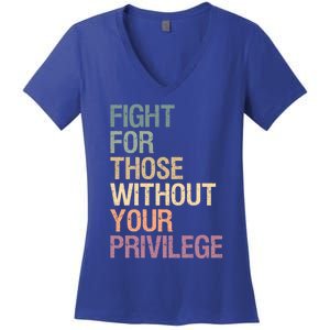 Fight Those Without Your Privilege Civil Social Justice Gift Women's V-Neck T-Shirt