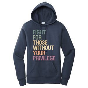 Fight Those Without Your Privilege Civil Social Justice Gift Women's Pullover Hoodie