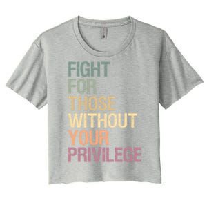 Fight Those Without Your Privilege Civil Social Justice Gift Women's Crop Top Tee