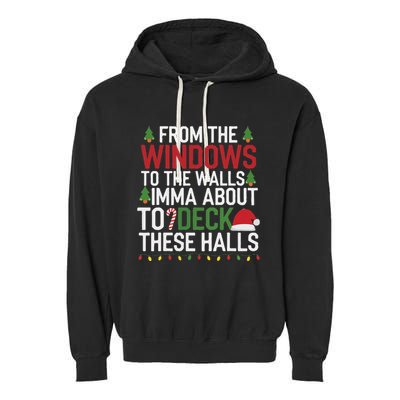 From The Windows To The Walls Imma Bout To Deck These Halls Garment-Dyed Fleece Hoodie