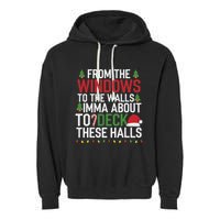 From The Windows To The Walls Imma Bout To Deck These Halls Garment-Dyed Fleece Hoodie