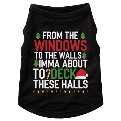 From The Windows To The Walls Imma Bout To Deck These Halls Doggie Tank