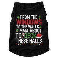 From The Windows To The Walls Imma Bout To Deck These Halls Doggie Tank