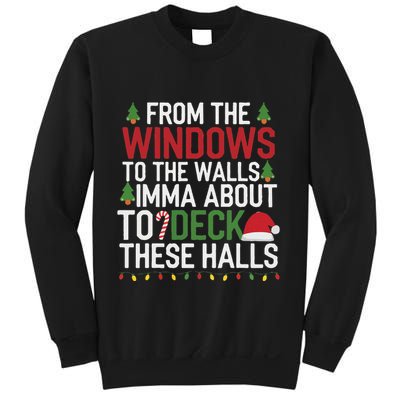 From The Windows To The Walls Imma Bout To Deck These Halls Sweatshirt