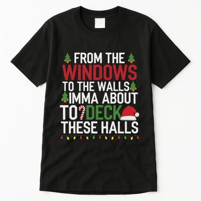From The Windows To The Walls Imma Bout To Deck These Halls Tall T-Shirt
