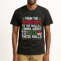 From The Windows To The Walls Imma Bout To Deck These Halls Tall T-Shirt