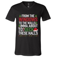 From The Windows To The Walls Imma Bout To Deck These Halls V-Neck T-Shirt