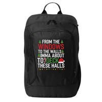 From The Windows To The Walls Imma Bout To Deck These Halls City Backpack