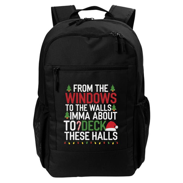 From The Windows To The Walls Imma Bout To Deck These Halls Backpack