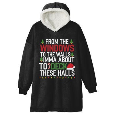 From The Windows To The Walls Imma Bout To Deck These Halls Hooded Wearable Blanket