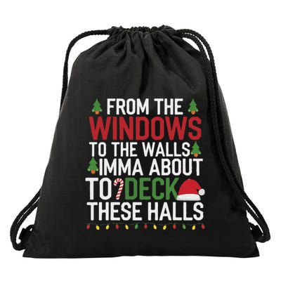 From The Windows To The Walls Imma Bout To Deck These Halls Drawstring Bag