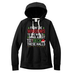 From The Windows To The Walls Imma Bout To Deck These Halls Women's Fleece Hoodie