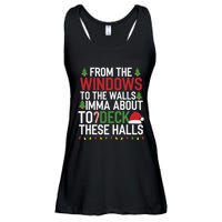 From The Windows To The Walls Imma Bout To Deck These Halls Ladies Essential Flowy Tank