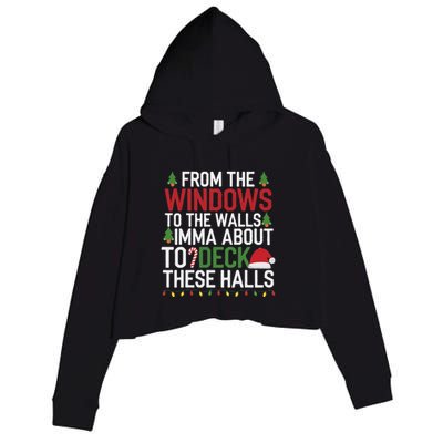 From The Windows To The Walls Imma Bout To Deck These Halls Crop Fleece Hoodie