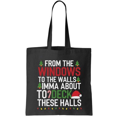 From The Windows To The Walls Imma Bout To Deck These Halls Bag