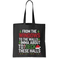 From The Windows To The Walls Imma Bout To Deck These Halls Bag