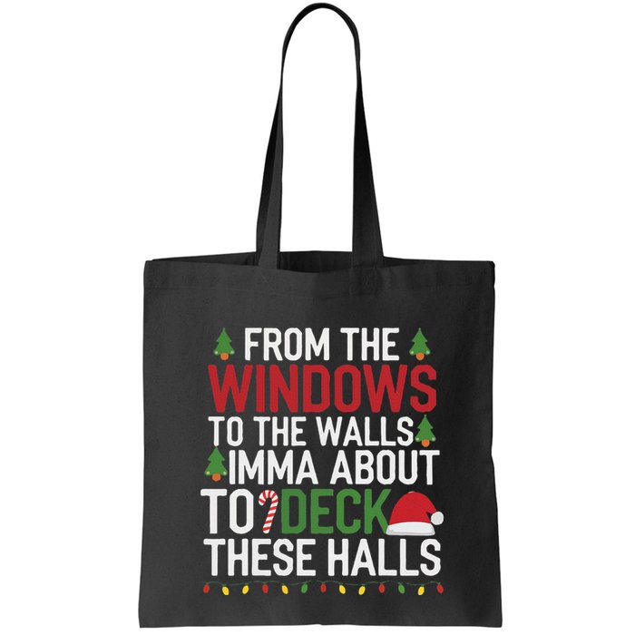 From The Windows To The Walls Imma Bout To Deck These Halls Bag