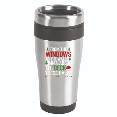 From The Windows To The Walls Imma Bout To Deck These Halls 16oz Travel Tumbler