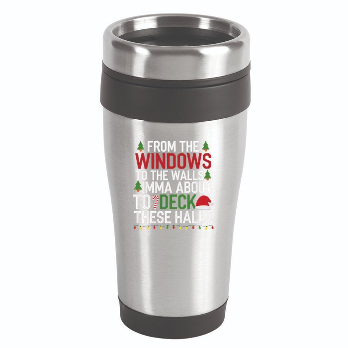 From The Windows To The Walls Imma Bout To Deck These Halls 16oz Travel Tumbler