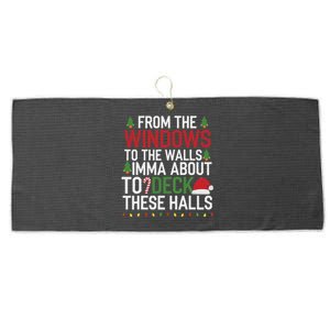 From The Windows To The Walls Imma Bout To Deck These Halls Large Microfiber Waffle Golf Towel