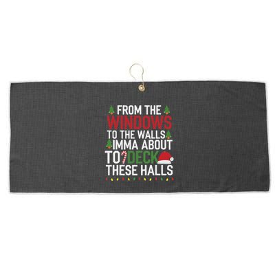 From The Windows To The Walls Imma Bout To Deck These Halls Large Microfiber Waffle Golf Towel