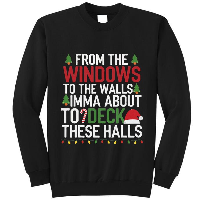 From The Windows To The Walls Imma Bout To Deck These Halls Tall Sweatshirt