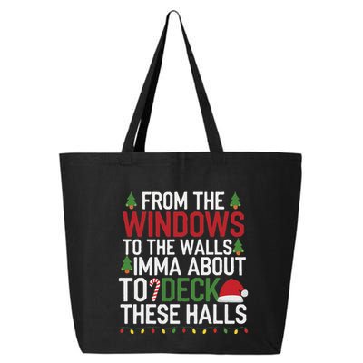 From The Windows To The Walls Imma Bout To Deck These Halls 25L Jumbo Tote