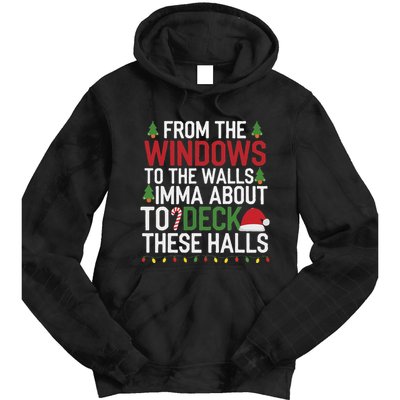 From The Windows To The Walls Imma Bout To Deck These Halls Tie Dye Hoodie