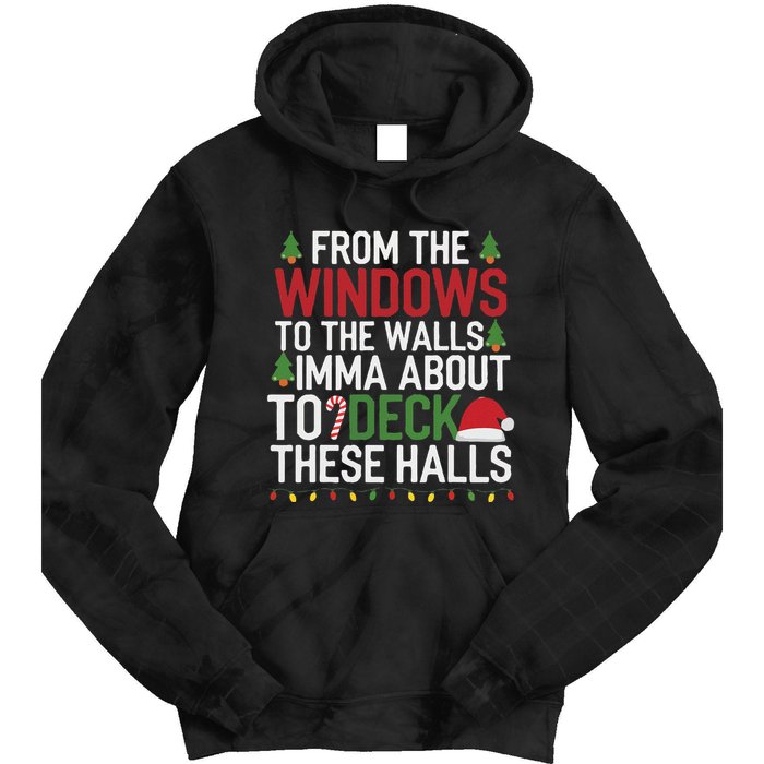 From The Windows To The Walls Imma Bout To Deck These Halls Tie Dye Hoodie