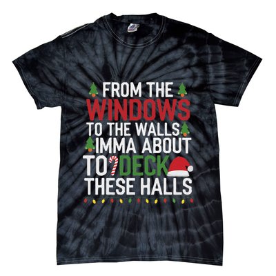 From The Windows To The Walls Imma Bout To Deck These Halls Tie-Dye T-Shirt
