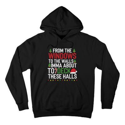 From The Windows To The Walls Imma Bout To Deck These Halls Tall Hoodie