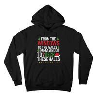 From The Windows To The Walls Imma Bout To Deck These Halls Tall Hoodie