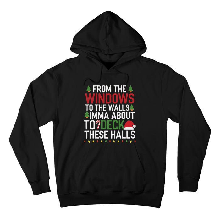 From The Windows To The Walls Imma Bout To Deck These Halls Tall Hoodie